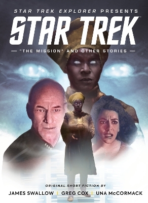 Star Trek Explorer: "The Mission" and Other Stories - James Swallow, Greg Cox, Una McCormack, Keith R.A Candido, Chris Dows