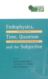 Endophysics, Time, Quantum And The Subjective - Proceedings Of The Zif Interdisciplinary Research Workshop (With Cd-rom) - 