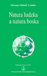 Natura ludzka a natura boska - Omraam Mikha&euml;l A&iuml;vanhov