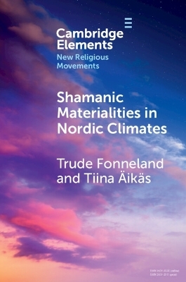 Shamanic Materialities in Nordic Climates - Trude Fonneland, Tiina &Auml;ik&auml;s