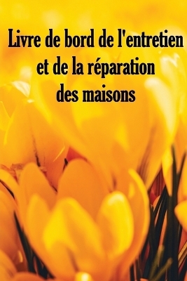 Livre de bord de l'entretien et de la r&eacute;paration des maisons - Marie-Th&eacute;r&egrave;se Cazal