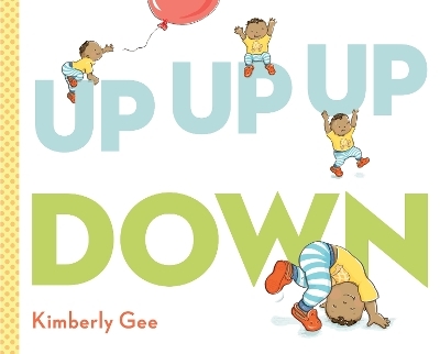 Up, Up, Up, Down! - Kimberly Gee