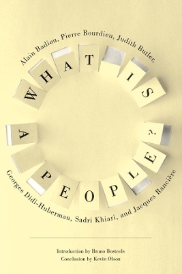 What Is a People? - Alain Badiou, Judith Butler, Georges Didi-Huberman, Sadri Khiari