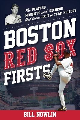 Boston Red Sox Firsts - Bill Nowlin