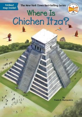 Where Is Chichen Itza? - Paula K Manzanero