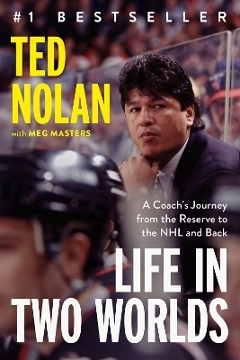 Life in Two Worlds - Ted Nolan, Meg Masters