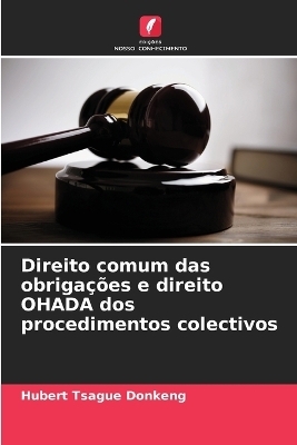 Direito comum das obriga&ccedil;&otilde;es e direito OHADA dos procedimentos colectivos - Hubert Tsague Donkeng