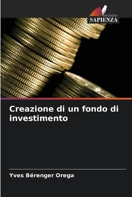 Creazione di un fondo di investimento - Yves B&eacute;renger Orega