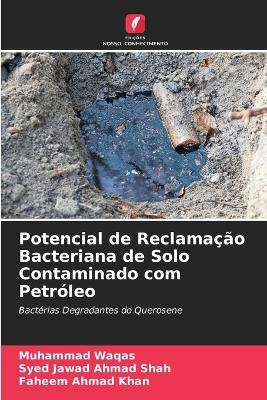 Potencial de Reclama&ccedil;&atilde;o Bacteriana de Solo Contaminado com Petr&oacute;leo - Muhammad Waqas, Syed Jawad Ahmad Shah, Faheem Ahmad Khan