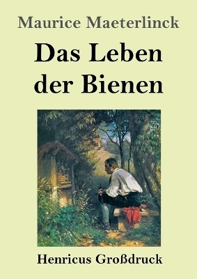 Das Leben der Bienen (Gro&szlig;druck) - Maurice Maeterlinck