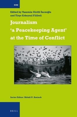 Journalism &lsquo;a Peacekeeping Agent&rsquo; at the Time of Conflict - 