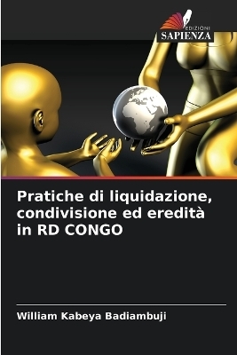 Pratiche di liquidazione, condivisione ed eredit&agrave; in RD CONGO - William Kabeya Badiambuji