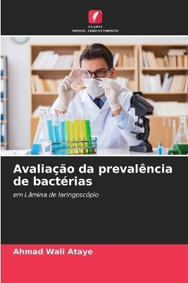 Avalia&ccedil;&atilde;o da preval&ecirc;ncia de bact&eacute;rias - Ahmad Wali Ataye