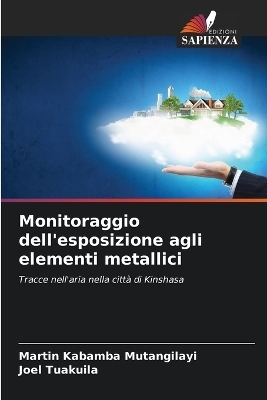 Monitoraggio dell'esposizione agli elementi metallici - Martin Kabamba Mutangilayi, Joel Tuakuila