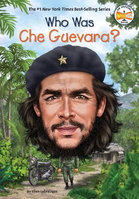 Who Was Che Guevara? - Ellen Labrecque
