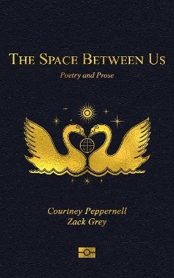 The Space Between Us - Courtney Peppernell, Zack Grey