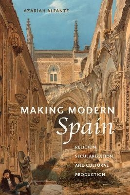 Making Modern Spain - Azariah Alfante