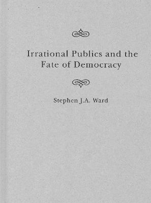 Irrational Publics and the Fate of Democracy