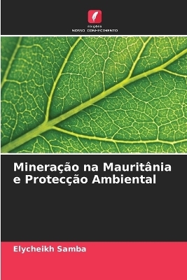 Minera&ccedil;&atilde;o na Maurit&acirc;nia e Protec&ccedil;&atilde;o Ambiental - Elycheikh Samba