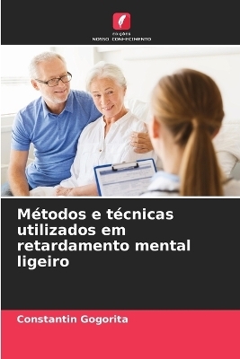 Métodos e técnicas utilizados em retardamento mental ligeiro - Constantin GogoriȚĂ