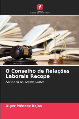 O Conselho de Rela&ccedil;&otilde;es Laborais Recope - Olger M&eacute;ndez Rojas