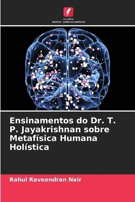 Ensinamentos do Dr. T. P. Jayakrishnan sobre Metafísica Humana Holística