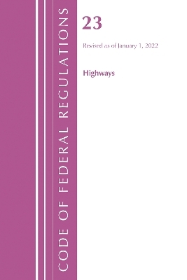 Code of Federal Regulations, Title 23 Highways, 2022