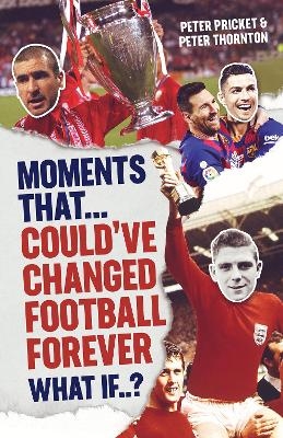 Moments That Could Have Changed Football Forever