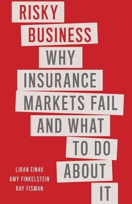 Risky Business - Liran Einav, Amy Finkelstein, Ray Fisman