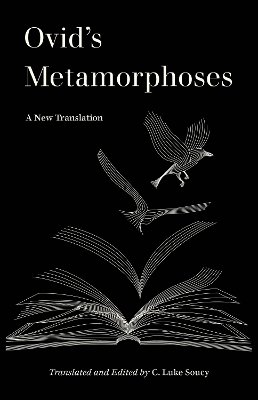 Ovid&rsquo;s Metamorphoses - C. Luke Soucy,  Ovid