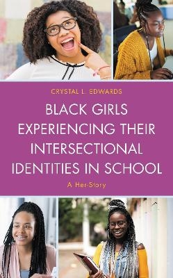 Black Girls Experiencing Their Intersectional Identities in School - Crystal L. Edwards