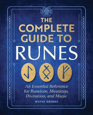 The Complete Guide to Runes - Wayne Brekke