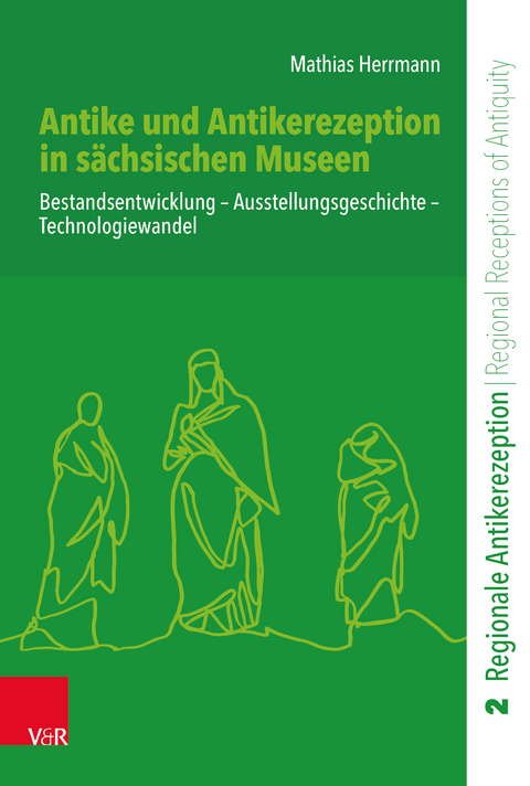 Antike und Antikerezeption in s&auml;chsischen Museen - Mathias Herrmann