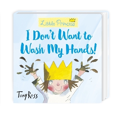 I Don't Want to Wash My Hands! - Tony Ross