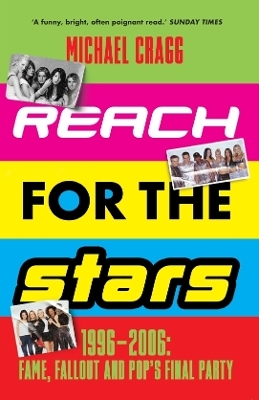 Reach for the Stars: 1996–2006: Fame, Fallout and Pop’s Final Party