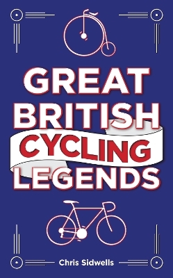 Great British Cycling Legends - Chris Sidwells