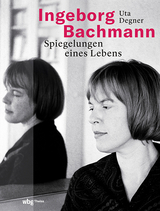 Ingeborg Bachmann - Uta Degner