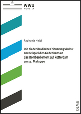 Die niederl&auml;ndische Erinnerungskultur am Beispiel des Gedenkens an das Bombardement auf Rotterdam am 14. Mai 1940 - Raphaela Held
