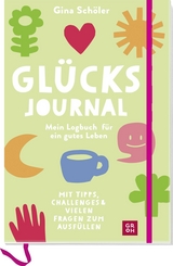 Gl&uuml;cks-Journal - Mein Logbuch f&uuml;r ein gutes Leben - Gina Sch&ouml;ler