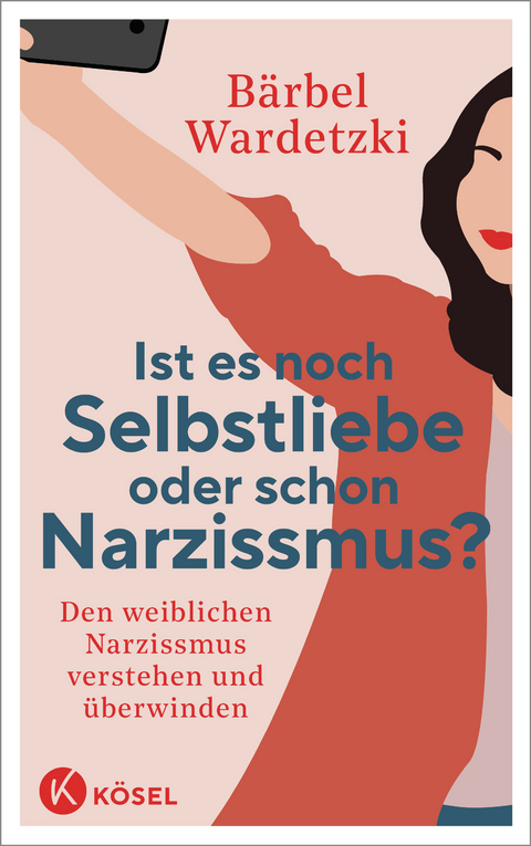 Ist es noch Selbstliebe oder schon Narzissmus? - B&auml;rbel Wardetzki