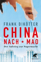 China nach Mao - Frank Dik&ouml;tter