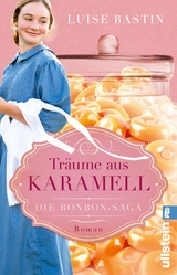 Tr&auml;ume aus Karamell - Luise Bastin