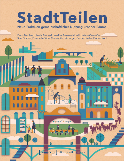 StadtTeilen - Floris Bernhardt, Nada Bretfeld, Josefine Buzwan-Morell, Helena Cerme&ntilde;o, Sina Doukas, Elisabeth G&uuml;de, Constantin H&ouml;rburger, Carsten Keller, Florian Koch