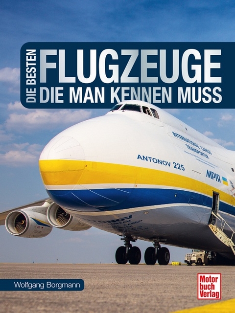 Die besten Flugzeuge, die man kennen muss - Wolfgang Borgmann