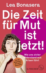 Die Zeit f&uuml;r Mut ist jetzt! - Lea Bonasera