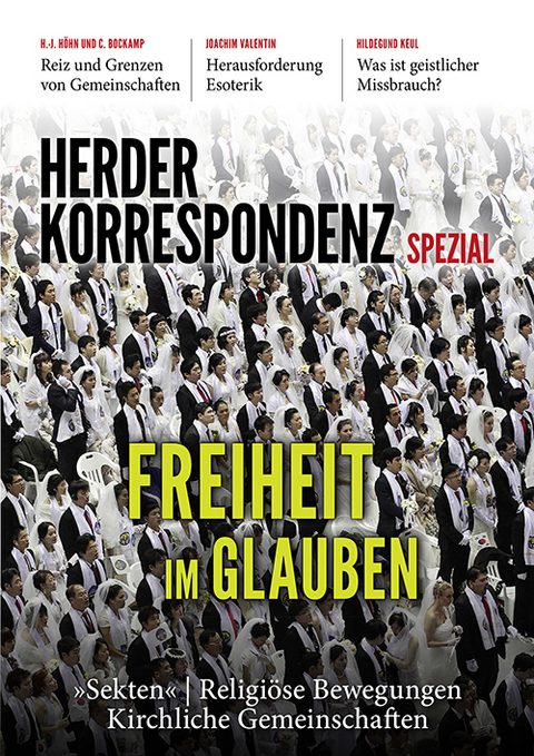 Freiheit im Glauben - Hans-Joachim H&ouml;hn, Christoph Bockamp, Michael N. Ebertz, Michael Utsch, Joachim Valentin, Johann Ev. Hafner, Hildegund Keul, Ursula Schumacher, Stephanie Butenkemper, Sylvia Kabus, Reinhard Hempelmann, Lothar Triebel, Benjamin Leven, Klaus Kottmann, Helmut Zander, Andreas Hahn, Matthias Neff, Andreas Oelze, Oliver Koch, Johannes Lorenz, Michael Blume, Matthias P&ouml;hlmann, Andreas P&uuml;ttmann, Tamar A. Avraham, Mouhanad Khorchide, Theresia Heimerl