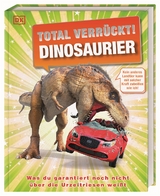Total verr&uuml;ckt! Dinosaurier - Dean Lomax, John Woodward, Stevie Derrick