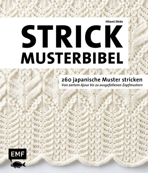 Die Strickmusterbibel &ndash; 260 japanische Muster stricken - Hitomi Shida