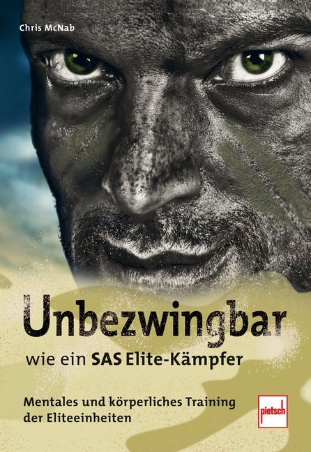 Unbezwingbar wie ein SAS-Elite-K&auml;mpfer - Chris McNab