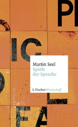 Spiele der Sprache - Martin Seel